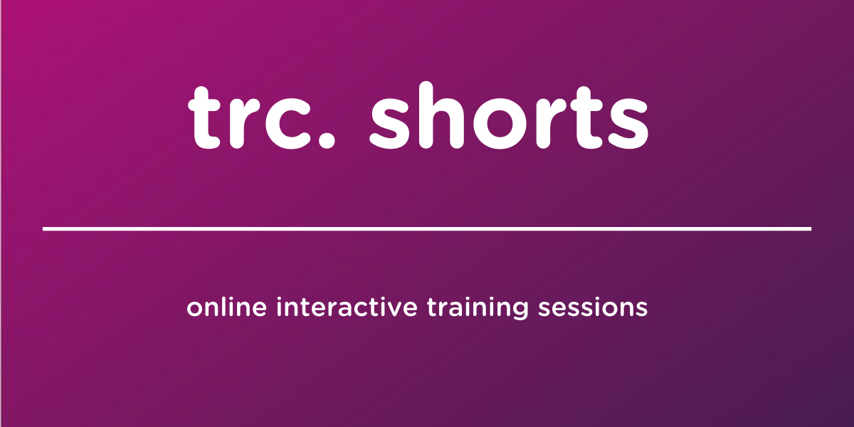 trc shorts is a series of online, interactive training sessions