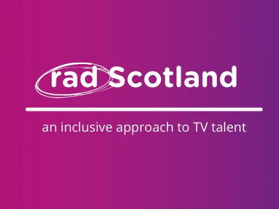 pink and purple gradient background with white lettering which reads 'rad Scotland an inclusive approach to TV talent"