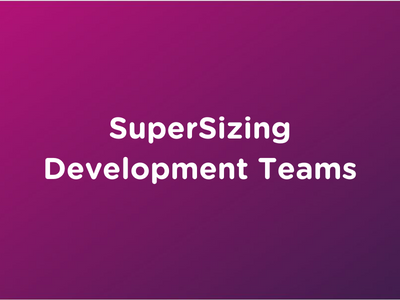 purple background with white texts that reads SuperSizing Development Teams